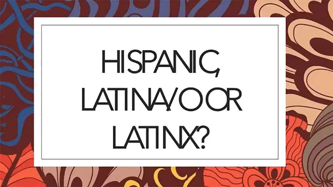 hispanic, latina, or latinx