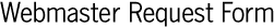 Webmaster Request Form