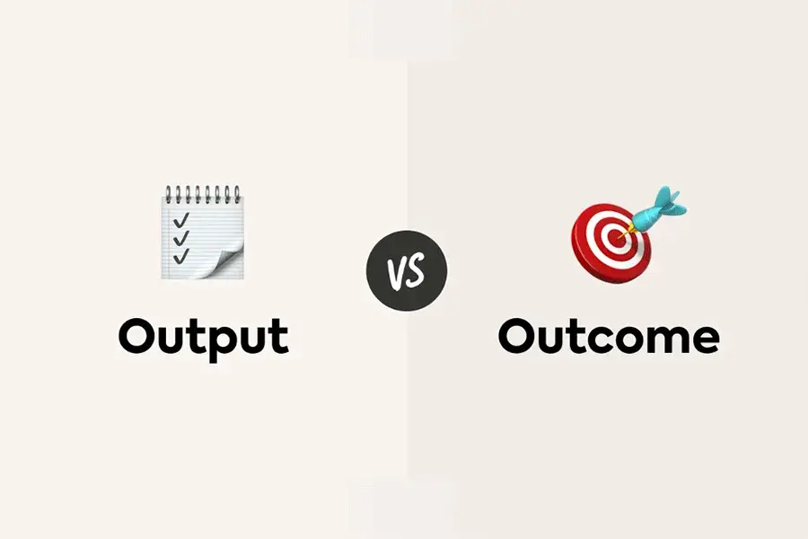Output vs. Outcome