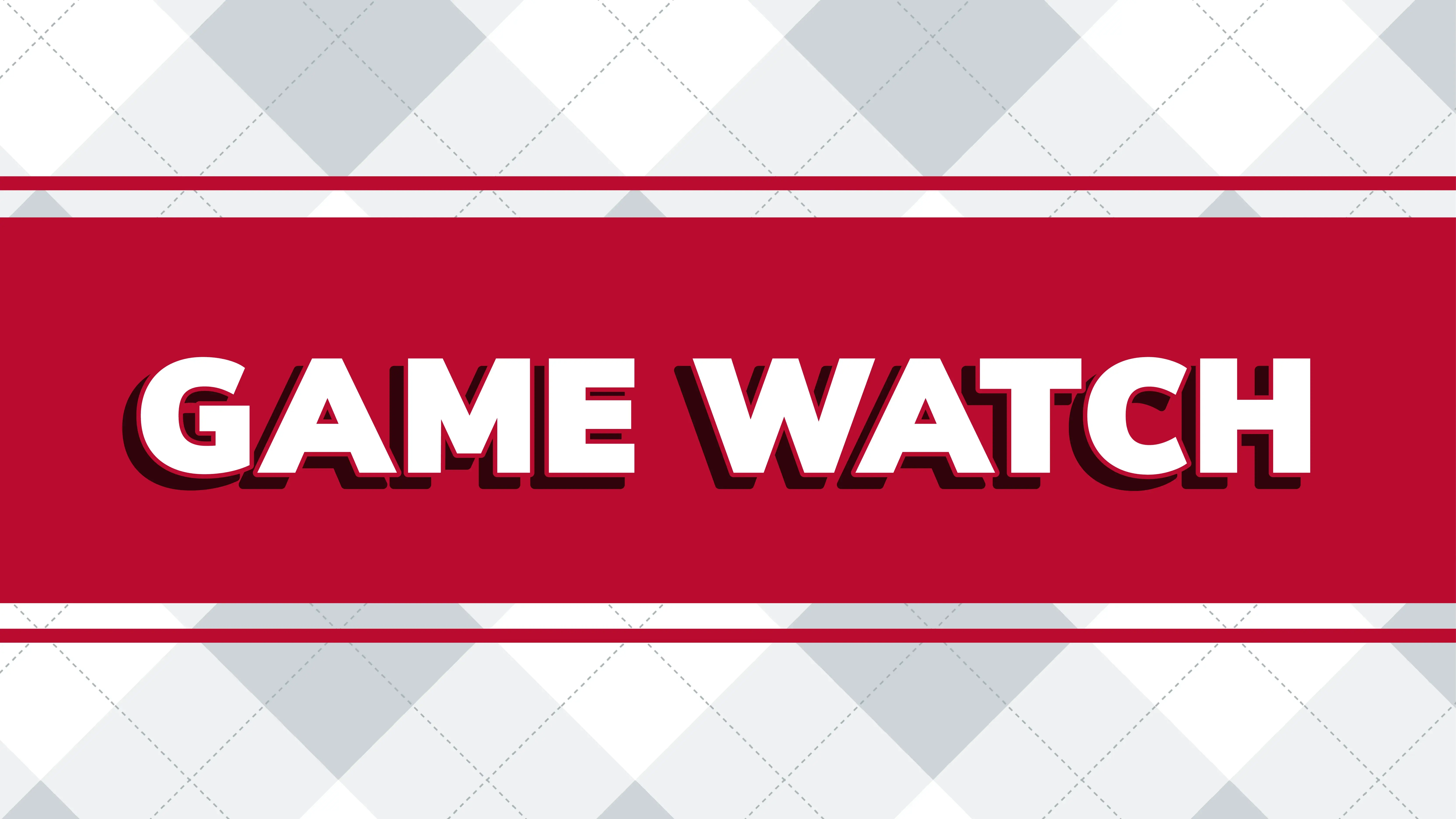 Game watch in large white letters on a red banner over a gray argyle background.